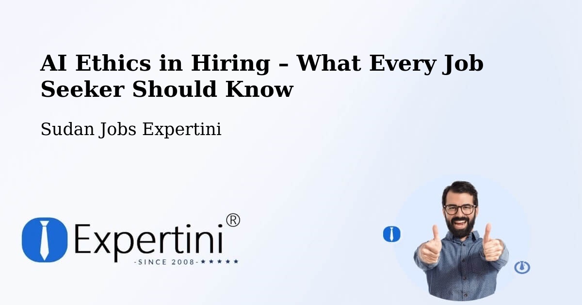 AI Ethics in Recruitment & Hiring – Sudan - Sudan Jobs Expertini