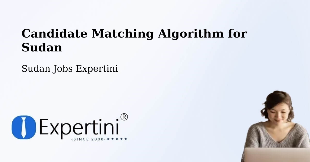 Candidate Matching Algorithm Overview – Sudan - Sudan Jobs Expertini