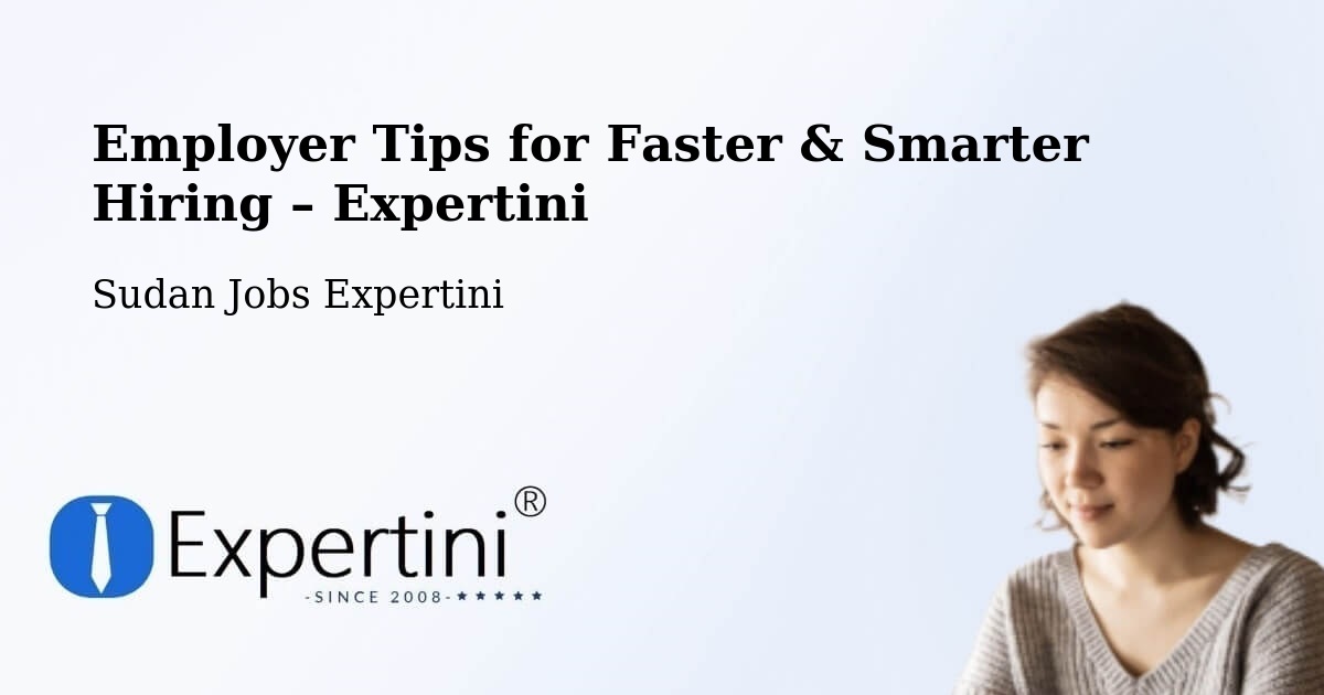 Employer Tips for Hiring & Recruitment – Sudan - Sudan Jobs Expertini