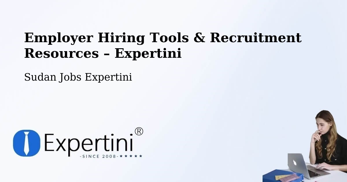 Employer Hiring Tools & Recruitment Resources – Sudan - Sudan Jobs Expertini