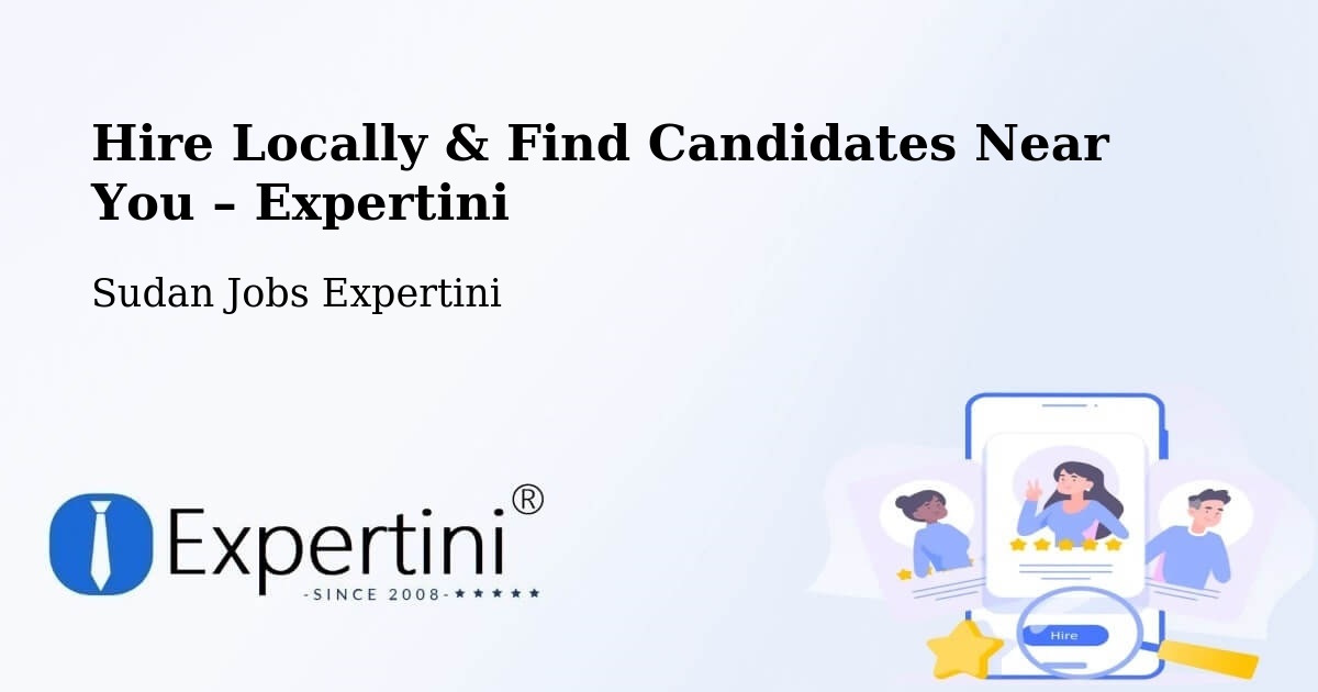 Hire Locally in Sudan – Find Qualified Candidates Near You - Sudan Jobs Expertini