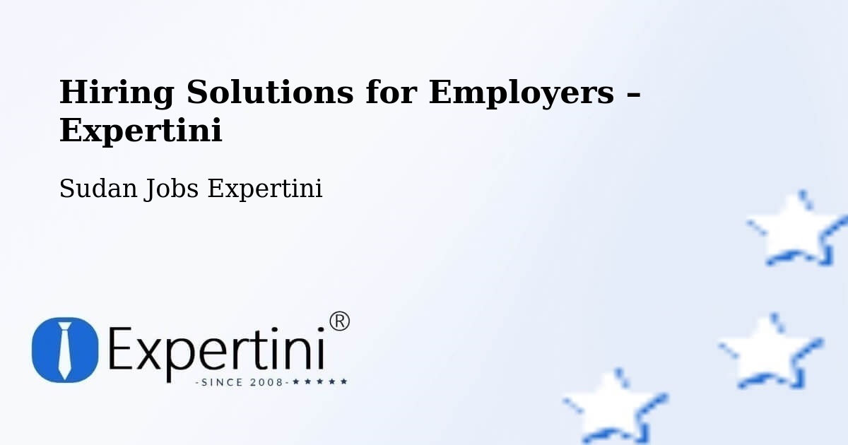 Hiring Solutions for Employers in Sudan - Sudan Jobs Expertini
