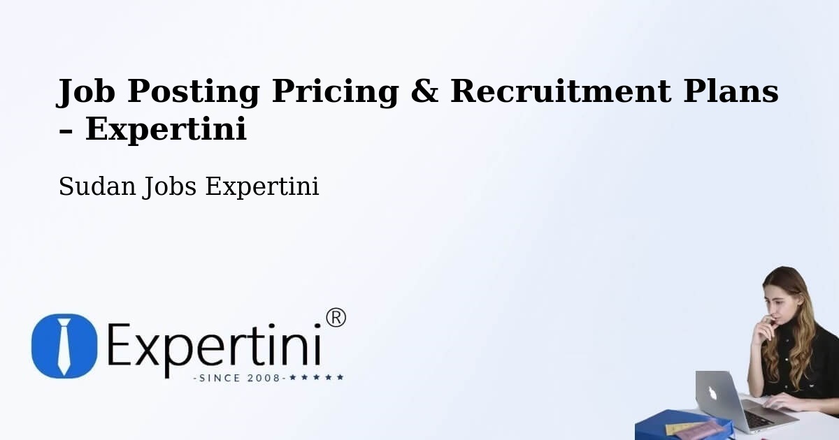 Job Posting Pricing & Recruitment Plans – Sudan - Sudan Jobs Expertini