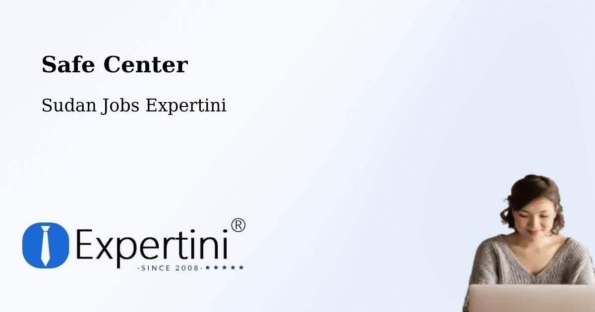 Safety Center – Sudan - Sudan Jobs Expertini