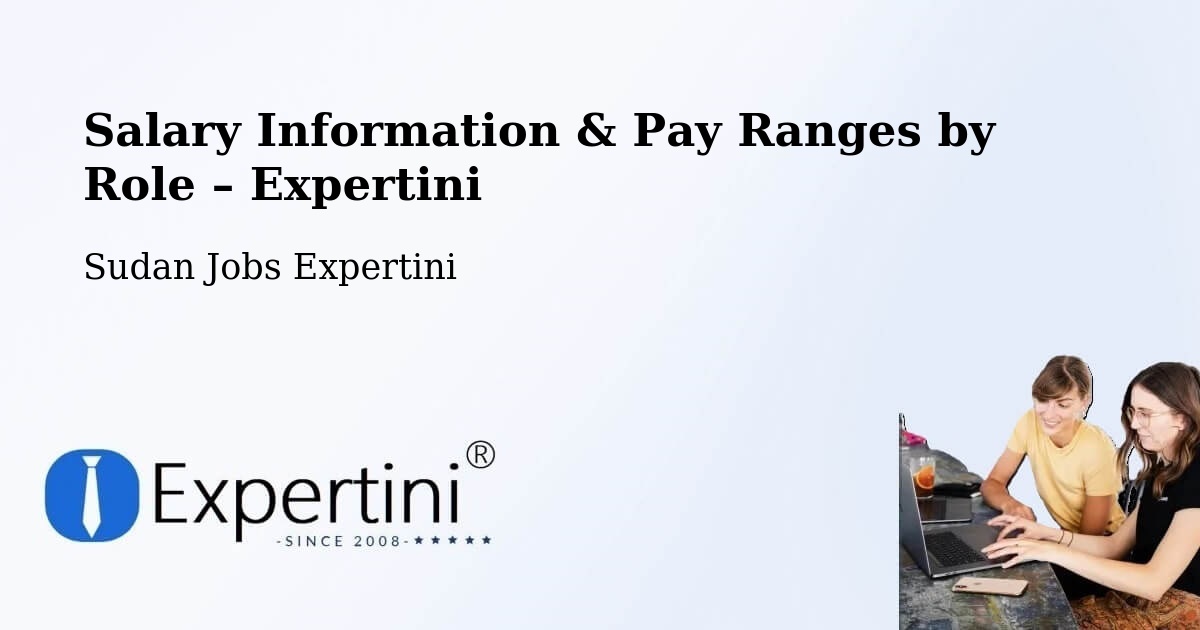Salary Information & Pay Ranges – Sudan - Sudan Jobs Expertini